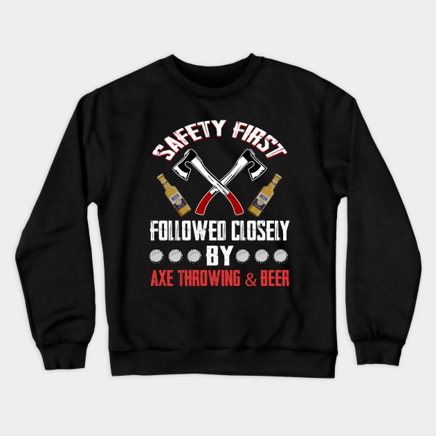 Funny Axe Throwing Safety First Axe Throwing and Beer Crewneck Sweatshirt by finchandrewf